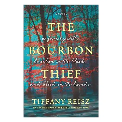 "The Bourbon Thief: A Southern Gothic Novel" - "" ("Reisz Tiffany")