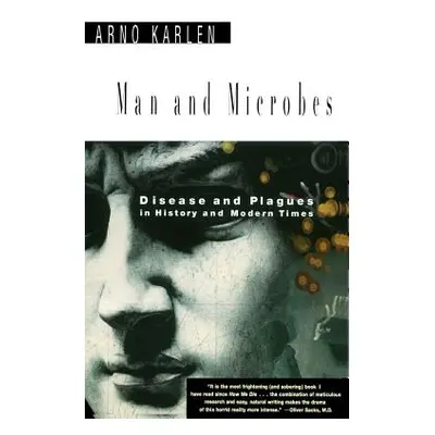 "Man and Microbes: Disease and Plagues in History and Modern Times" - "" ("Karlen Arno")