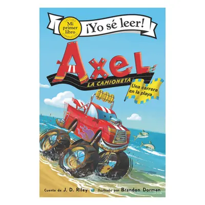 "Axel La Camioneta: Una Carrera En La Playa: Axel the Truck: Beach Race (Spanish Edition)" - "" 