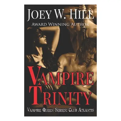 "Vampire Trinity: A Vampire Queen Series Novel" - "" ("Hill Joey W.")