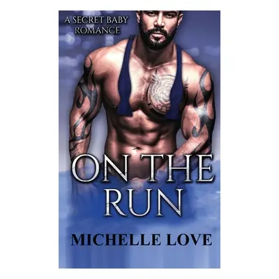 "On the Run: A Secret Baby Romance" - "" ("Love Michelle")