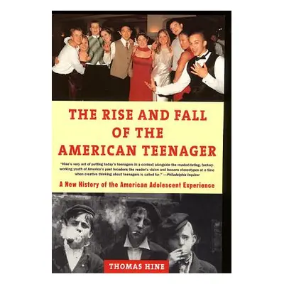 "The Rise and Fall of the American Teenager" - "" ("Hine Thomas")