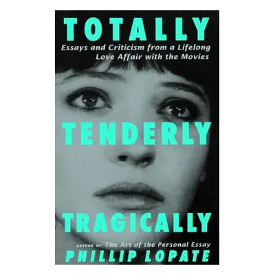 "Totally, Tenderly, Tragically" - "" ("Lopate Phillip")