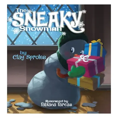 "The Sneaky Snowman: A Christmas Story" - "" ("Sproles Clay")