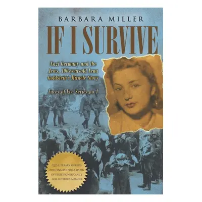 "If I Survive: Nazi Germany and the Jews: 100-Year Old Lena Goldstein's Miracle Story" - "" ("Mi