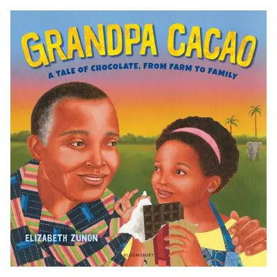 "Grandpa Cacao: A Tale of Chocolate, from Farm to Family" - "" ("Zunon Elizabeth")