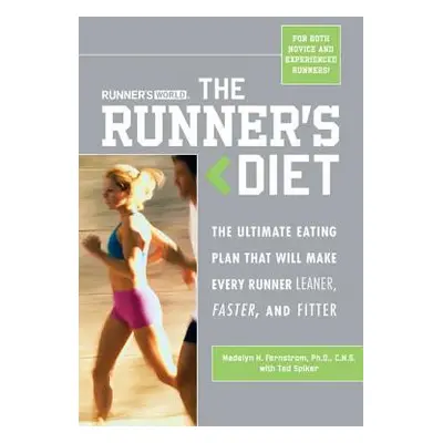 Runner's World the Runner's Diet: The Ultimate Eating Plan That Will Make Every Runner (and Walk