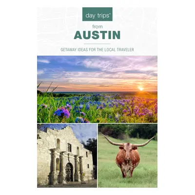 "Day Trips(r) from Austin: Getaway Ideas for the Local Traveler" - "" ("Finch Jackie Sheckler")