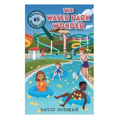 "The Water Park Wonder" - "" ("Gorman David")