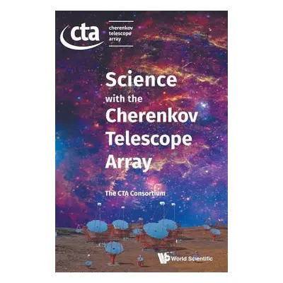 "Science with the Cherenkov Telescope Array" - "" ("The Cta Consortium")