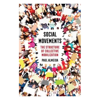 "Social Movements: The Structure of Collective Mobilization" - "" ("Almeida Paul")