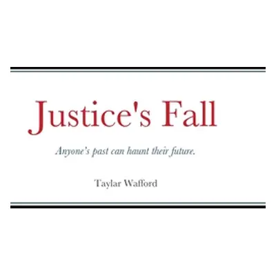 "Justice's Fall" - "" ("Wafford Taylar")