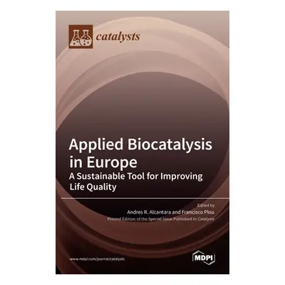 "Applied Biocatalysis in Europe: A Sustainable Tool for Improving Life Quality" - "" ("Alcantara