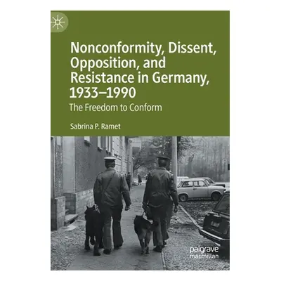 "Nonconformity, Dissent, Opposition, and Resistance in Germany, 1933-1990: The Freedom to Confor