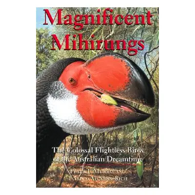 "Magnificent Mihirungs: The Colossal Flightless Birds of the Australian Dreamtime" - "" ("Murray