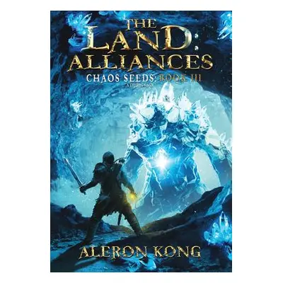 "The Land: Alliances: A LitRPG Saga" - "" ("Kong Aleron")