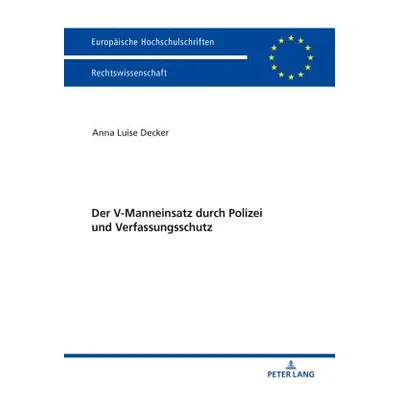 "Der V-Manneinsatz Durch Polizei Und Verfassungsschutz" - "" ("Decker Anna Luise")