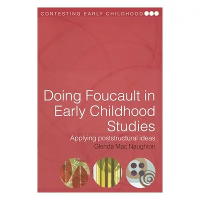 "Doing Foucault in Early Childhood Studies: Applying Post-Structural Ideas" - "" ("Mac Naughton 