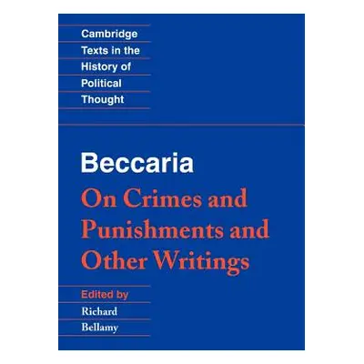 "Beccaria: 'on Crimes and Punishments' and Other Writings" - "" ("Beccaria Cesare")