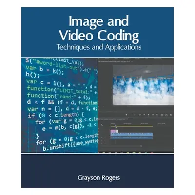 "Image and Video Coding: Techniques and Applications" - "" ("Rogers Grayson")