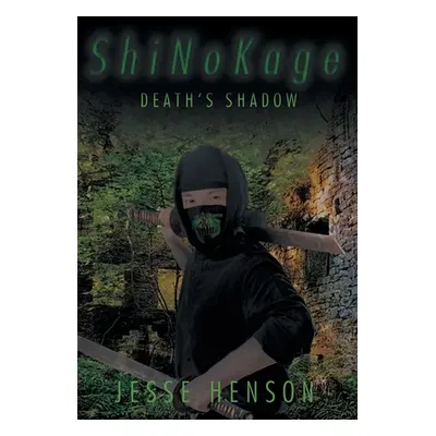 "ShiNoKage: Death's Shadow" - "" ("Henson Jesse")