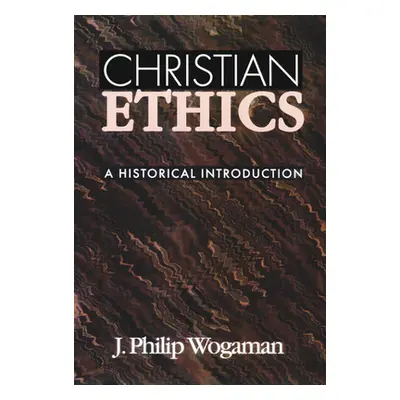 "Christian Ethics" - "" ("Wogman J. P.")