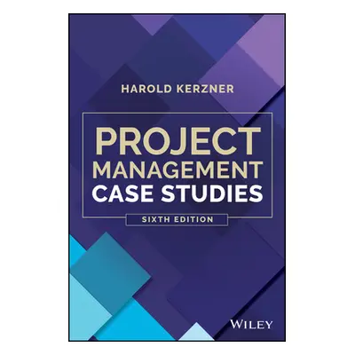 "Project Management Case Studies" - "" ("Kerzner Harold")