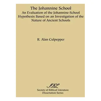 "The Johannine School: An Evaluation of the Johannine-School Hypothesis Based on an Investigatio