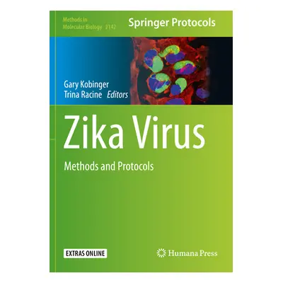 "Zika Virus: Methods and Protocols" - "" ("Kobinger Gary")