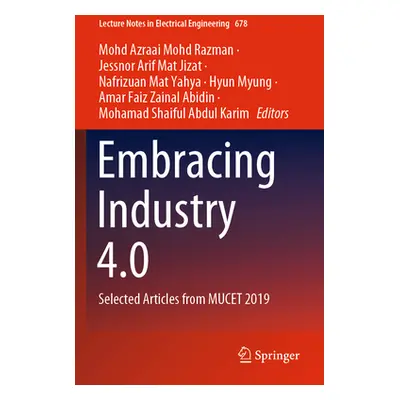 "Embracing Industry 4.0: Selected Articles from Mucet 2019" - "" ("Mohd Razman Mohd Azraai")