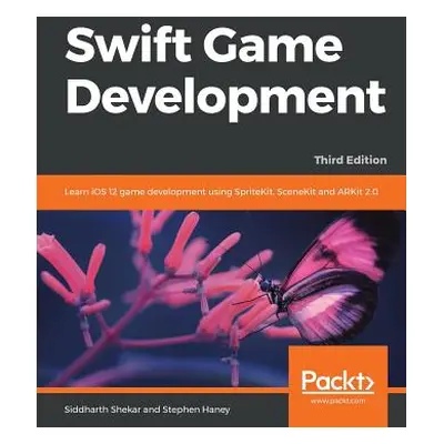 "Swift Game Development - Third Edition" - "" ("Shekar Siddharth")