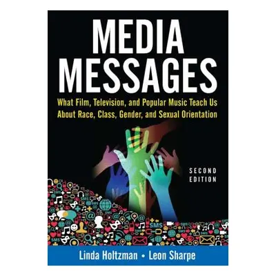 "Media Messages: What Film, Television, and Popular Music Teach Us About Race, Class, Gender, an