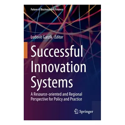 "Successful Innovation Systems: A Resource-Oriented and Regional Perspective for Policy and Prac