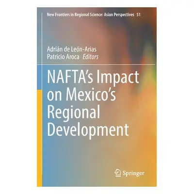 "Nafta's Impact on Mexico's Regional Development" - "" ("de Len-Arias Adrin")