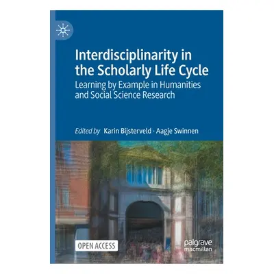 "Interdisciplinarity in the Scholarly Life Cycle: Learning by Example in Humanities and Social S