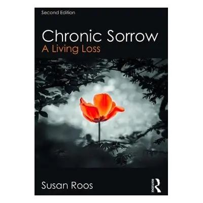 "Chronic Sorrow: A Living Loss" - "" ("Roos Susan")