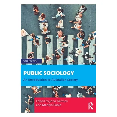 "Public Sociology: An Introduction to Australian Society" - "" ("Germov John")