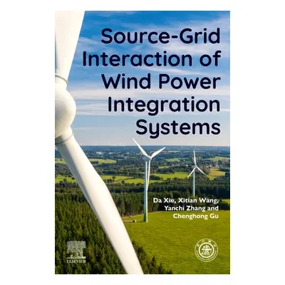 "Source-Grid Interaction of Wind Power Integration Systems" - "" ("Xie Da")