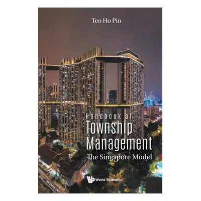 "Handbook of Township Management: The Singapore Model" - "" ("Teo Ho Pin")