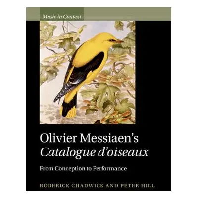 "Olivier Messiaen's Catalogue d'Oiseaux: From Conception to Performance" - "" ("Chadwick Roderic