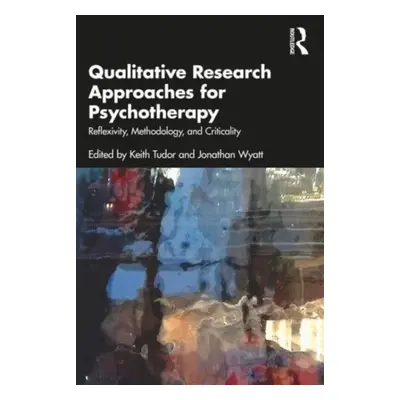 "Qualitative Research Approaches for Psychotherapy: Reflexivity, Methodology, and Criticality" -