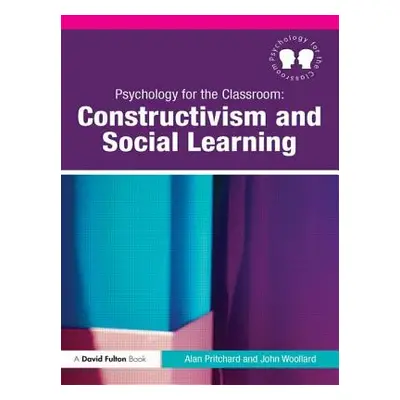 "Psychology for the Classroom: Constructivism and Social Learning" - "" ("Pritchard Alan")