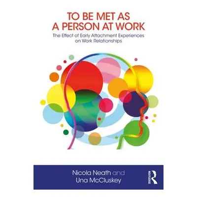 "To Be Met as a Person at Work: The Effect of Early Attachment Experiences on Work Relationships