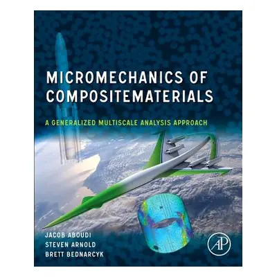 "Micromechanics of Composite Materials: A Generalized Multiscale Analysis Approach" - "" ("Aboud