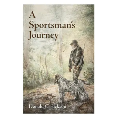 "Sportsman's Journey" - "" ("Jackson Donald C.")