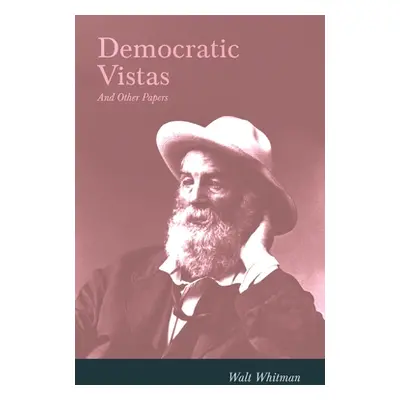 "Democratic Vistas and Other Papers" - "" ("Whitman Walt")