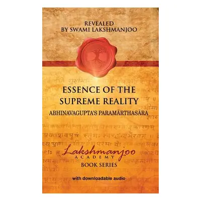 "Essence of the Supreme Reality: Abhinavagupta's Paramārthasāra" - "" ("Lakshmanjoo Swami")