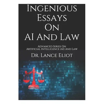 "Ingenious Essays On AI And Law: Advanced Series On Artificial Intelligence (AI) And Law" - "" (