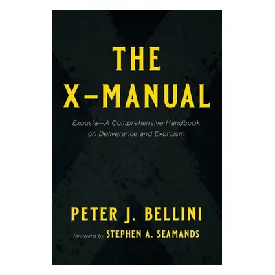 "The X-Manual: Exousia--A Comprehensive Handbook on Deliverance and Exorcism" - "" ("Bellini Pet