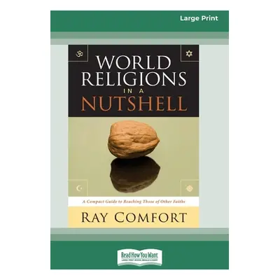 "World Religions in a Nutshell [Standard Large Print 16 Pt Edition]" - "" ("Comfort Ray")